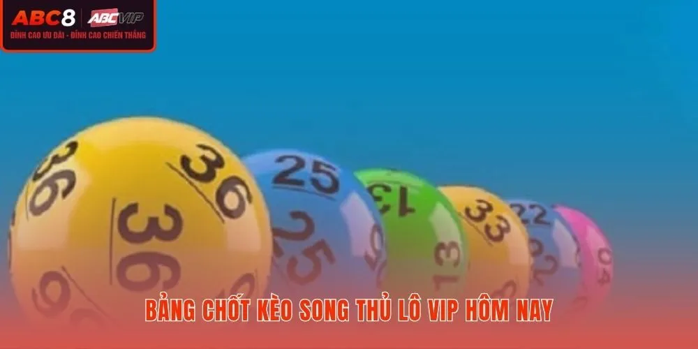 Danh sách Song thủ lô ba miền chuẩn xác nhất hôm nay