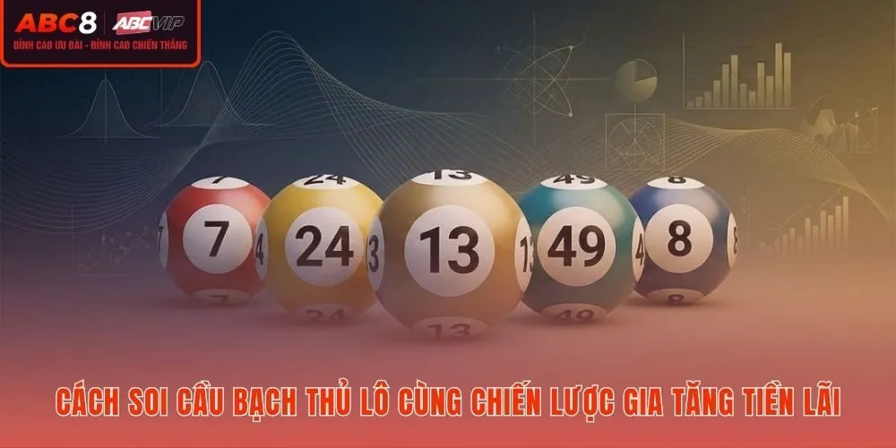 Chiến thuật soi cầu bạch thủ lô và cách phân bổ tiền cược